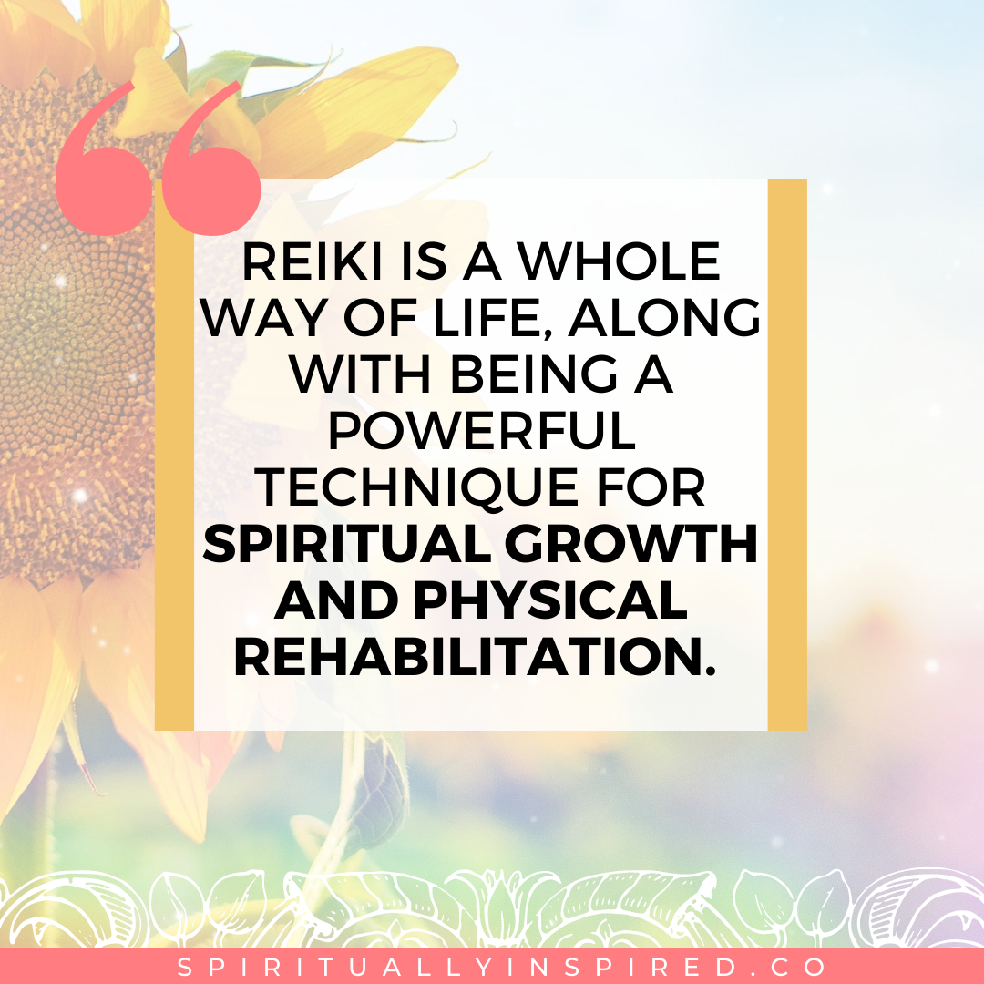 Reiki is a whole way of life, along with being a powerful technique for spiritual growth and physical rehabilitation.